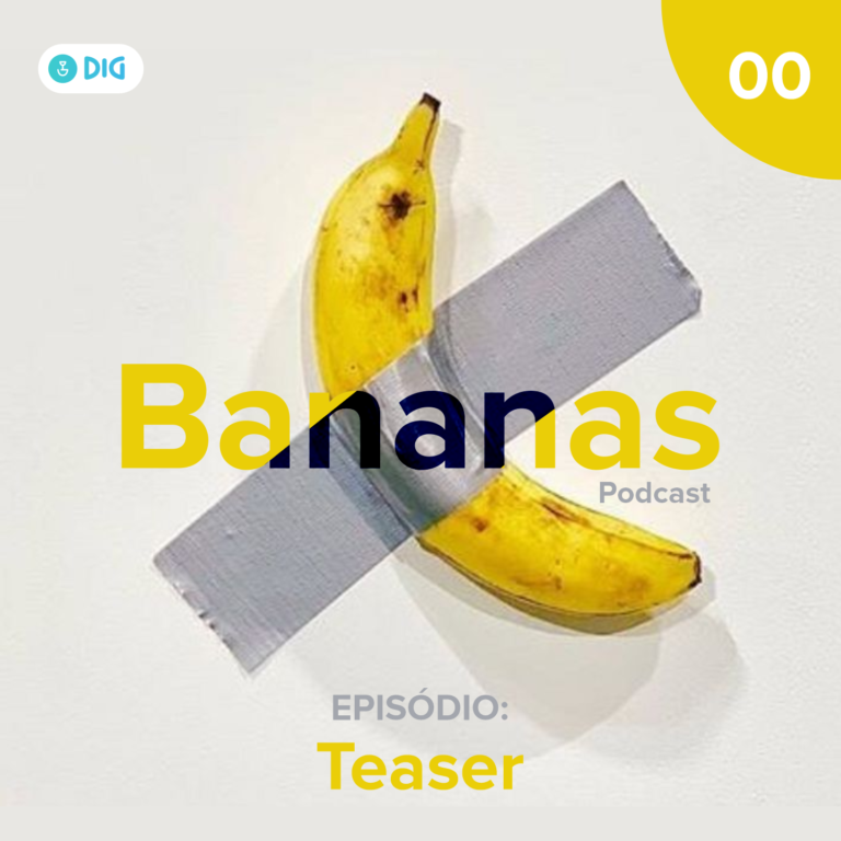 Bananas Podcast Teaser da Primeira temporada Dig a sua ideia é possivel